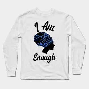 I AM Enough Empowered Women Long Sleeve T-Shirt